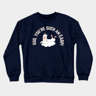 "God, you're such an Earp!" | Wynonna Earp fan T Shirt Design Crewneck Sweatshirt